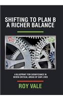 Shifting to Plan B A Richer Balance