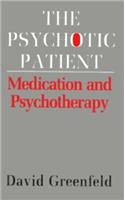 The Psychotic Patient: Medication and Psychotherapy (Master Work)(Master Work)