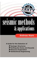 Seismic Methods and Applications: A Guide for the Detection of Geologic Structures, Earthquake Zones and Hazards, Resource Exploration, and Geotechnical Engineering