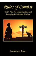 Rules of Combat - God's Plan for Understanding and Engaging in Spiritual Warfare