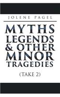 Myths, Legends, and Other Minor Tragedies