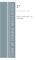 Code of Federal Regulations, Title 37 Patents, Trademarks and Copyrights, Revised as of July 1, 2018: (Code of Federal Regulations, Title 37 Patents, Trademarks and Copyrights)