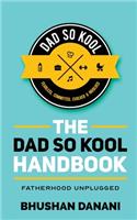 Dad So Kool Handbook: Fatherhood Unplugged