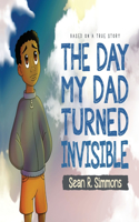Day My Dad Turned Invisible