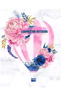 Composition Notebook: Hot Air Balloon - Beautiful Design: 8.5" x 11" Large, 140 Lined Pages. Great For Note-taking, Composition, Writing, Planning, Diary, Gift