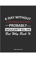A Day Without Cartooning & Animation Probably Wouldn't Kill Me But Why Risk It Weekly Planner 2020: Weekly Calendar / Planner Cartooning & Animation Gift, 146 Pages, 8.5x11, Soft Cover, Matte Finish