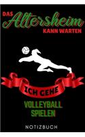 Das Altersheim Kann Warten Ich Gehe Volleyball Spielen Notizbuch