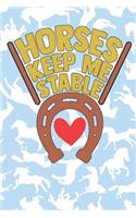 Horses Keep Me Stable