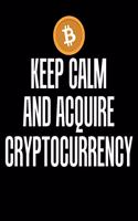 Keep Calm And Acquire Cryptocurrency