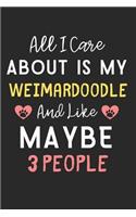 All I care about is my Weimardoodle and like maybe 3 people