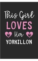 This Girl Loves Her Yorkillon: Lined Journal, 120 Pages, 6 x 9, Funny Yorkillon Gift Idea, Black Matte Finish (This Girl Loves Her Yorkillon Journal)