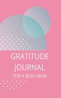 Gratitude Journal for a Busy Mum: Journal for women.happiness, positivity journal.daily gratitude journal for women, writing prompts and dream journal