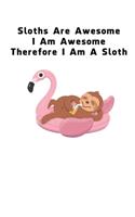 Sloths Are Awesome - I Am Awesome - Therefore I Am A Sloth
