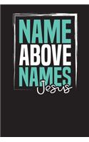 Name Above Names Jesus