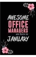 Awesome Office Managers are born in January: Blank Lined Notebook, Journal, Funny Birthday present, Gag Gift for Men, Women, Friend or Coworker and kids.