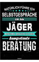 Natürlich führe ich Selbstgespräche ich bin Jäger manchmal brauche ich eben kompetente Beratung Notizbuch