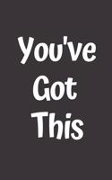 You've Got This