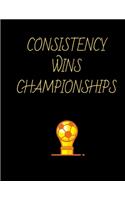 Consistency Wins Championships Soccer Coaching Journal