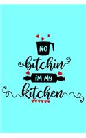 No Bitchin In My Kitchen