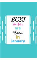 BEST Teachers are Bron in January: Blank Line Journal Notebook For Teacher