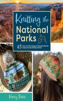 Knitting the National Parks: 63 Easy-To-Follow Designs for Beautiful Beanies Inspired by the Us National Parks (Knitting Books and Patterns; Knitting Beanies)
