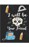 I Will Be Your Friend