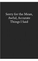 Sorry for the Mean, Awful, Accurate Things I Said