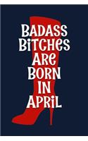 Badass Bitches are Born In April