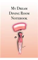 My Dream Dining Room Notebook