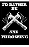 I'd Rather be Axe Throwing: Ax Throwing Bullseye Throw Target Axe SportBook Notepad Notebook Composition and Journal Gratitude Dot Diary