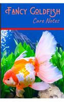 Fancy Goldfish Care Notes: Customized Goldfish Tank Maintenance Record Book. Great For Monitoring Water Parameters, Water Change Schedule, And Breeding Conditions