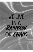 We Live In A Rainbow Of Chaos