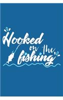 Hooked On The Fishing: Blank Lined Notebook Journal: Fishing Logbook Fishermen Gift for Husband Dad Son Daughter Boyfriend Papa Log 6x9 - 110 Blank Pages - Plain White Pap