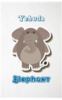 Yehuda Elephant A5 Lined Notebook 110 Pages: Funny Blank Journal For Zoo Wide Animal Nature Lover Relative Family Baby First Last Name. Unique Student Teacher Scrapbook/ Composition Great For H