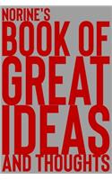 Norine's Book of Great Ideas and Thoughts: 150 Page Dotted Grid and individually numbered page Notebook with Colour Softcover design. Book format: 6 x 9 in(5416 Book of Great Ideas and Thoughts)