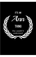 It's An Ann Thing, You Wouldn't Understand: Personalized Journal With Name Blank Lined Customized Notebook Planner Gifts For Women