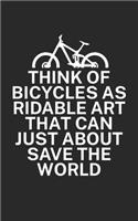 Think of bicycles as ridable art that can just about save the world: Mountain bike notebook for mountain bikers with spell. 120 pages lined. Perfect gift.