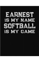 Earnest Is My Name Softball Is My Game