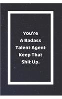 You're A Badass Talent Agent Keep That Shit Up: Funny White Elephant Gag Gifts For Coworkers Going Away, Birthday, Retirees, Friends & Family Secret Santa Gift Ideas For Coworkers Really Funny Jok