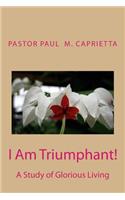 I Am Triumphant!
