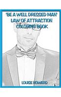 'Be a well dressed man' Law Of Attraction Coloring Book: (17 Relationships & Happy Family Law of Attraction)