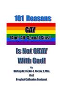 101 Reasons Gay (And All Sexual Sins) is Not Okay with God!