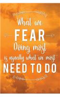 What We Fear Doing Most Is Usually What We Most Need to Do