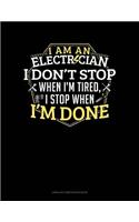 I Am an Electrician I Dont Stop When I'm Tired I Stop When I'm Done: Unruled Composition Book(590 Unruled Composition Book)