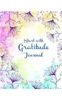 Start with Gratitude Journal: Daily Inspiration Journal for Daily Thanksgiving & Reflection Gratitude Prompt (Gratitude Attitude Floral)