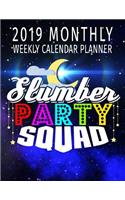 2019 Monthly Weekly Calendar Planner Slumber Party Squad: Yearly Schedule Family Organizer(1 Slumber Party 2019 Planners for Home or School)