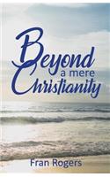 Beyond a mere Christianity