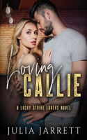 Loving Callie: A Lucky Strike Lovers Novel(1 Lucky Strike Lovers Quartet)