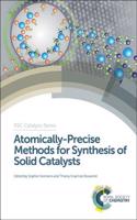Atomically-Precise Methods for Synthesis of Solid Catalysts: (Volume 22 Catalysis Series)