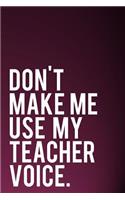 Don't Make Me Use My Teacher Voice